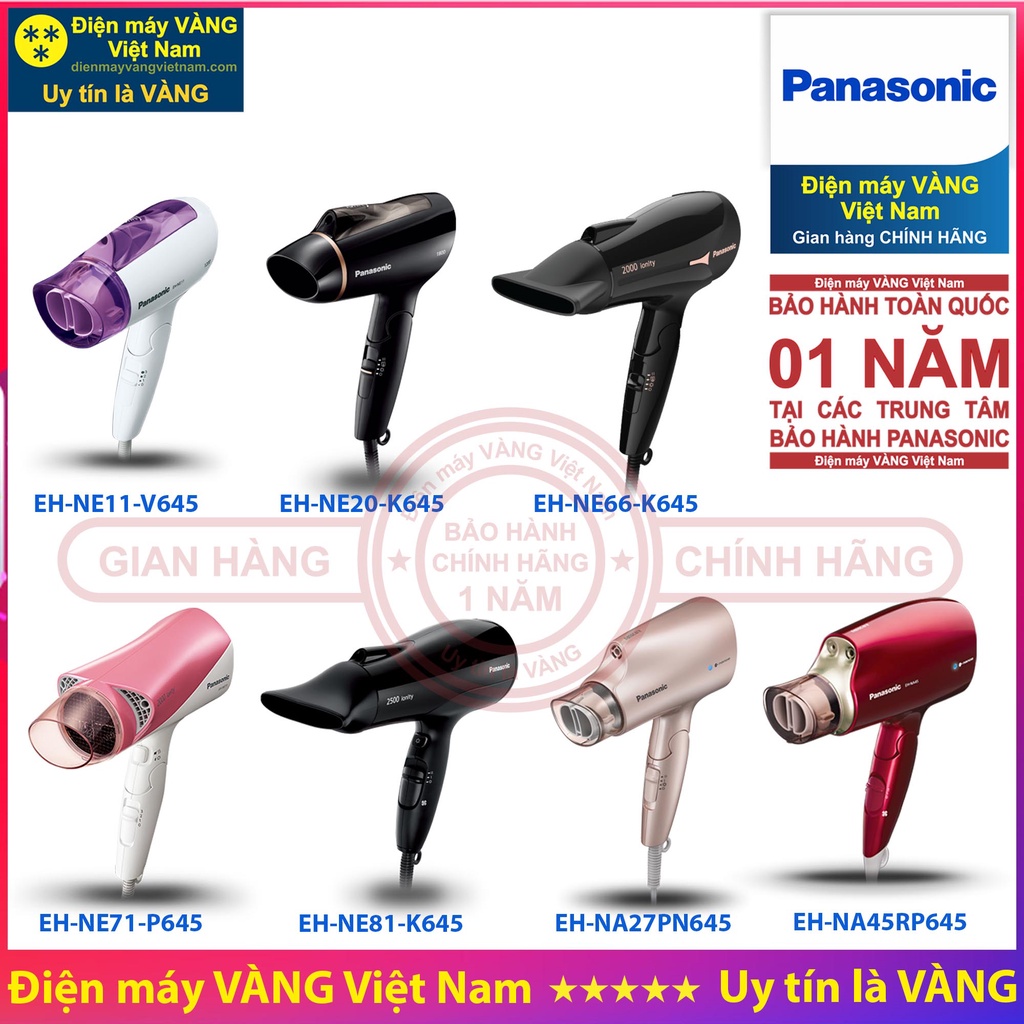 Máy sấy tóc Panasonic EH-NE11-V645 EH-NE20-K645 EH-NE66-K645 EH-NE71-P645 EH-NE81-K645 EH-NA27PN645 EH-NA45RP645