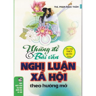 Những Đề Và Bài Văn Nghị Luận Xã Hội Theo Hướng Mở