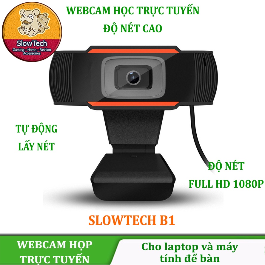 WEBCAM HỌP TRỰC TUYẾN FULL HD1080P, TỰ ĐỘNG LẤY NÉT, MICRO LỌC TIẾNG ỒN SLOWTECH B1-1080P