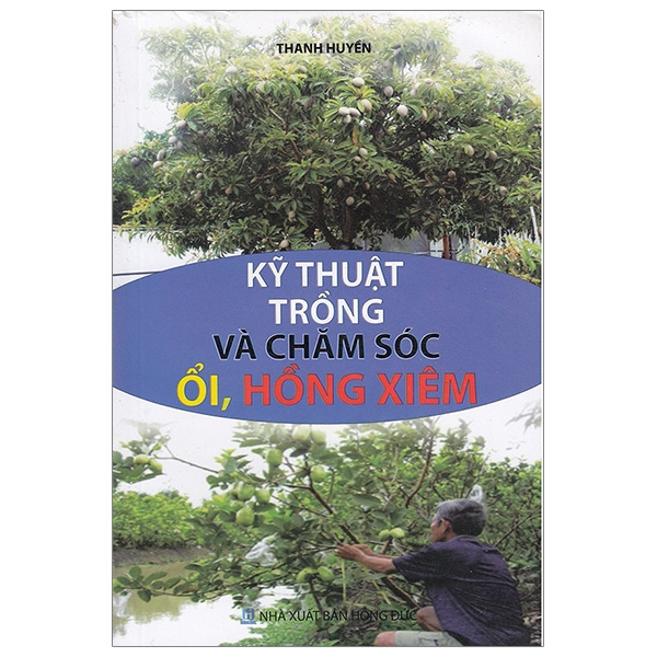 Sách - Kỹ Thuật Trồng Và Chăm Sóc Ổi, Hồng Xiêm