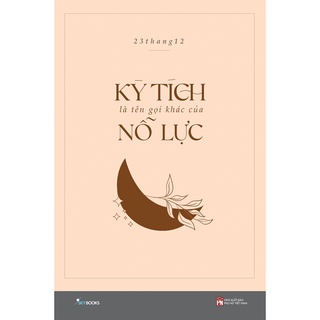 [Mã LIFEMC17M1 -10% đơn 150k] Sách - Kỳ Tích Là Tên Gọi Khác Của Nỗ Lực