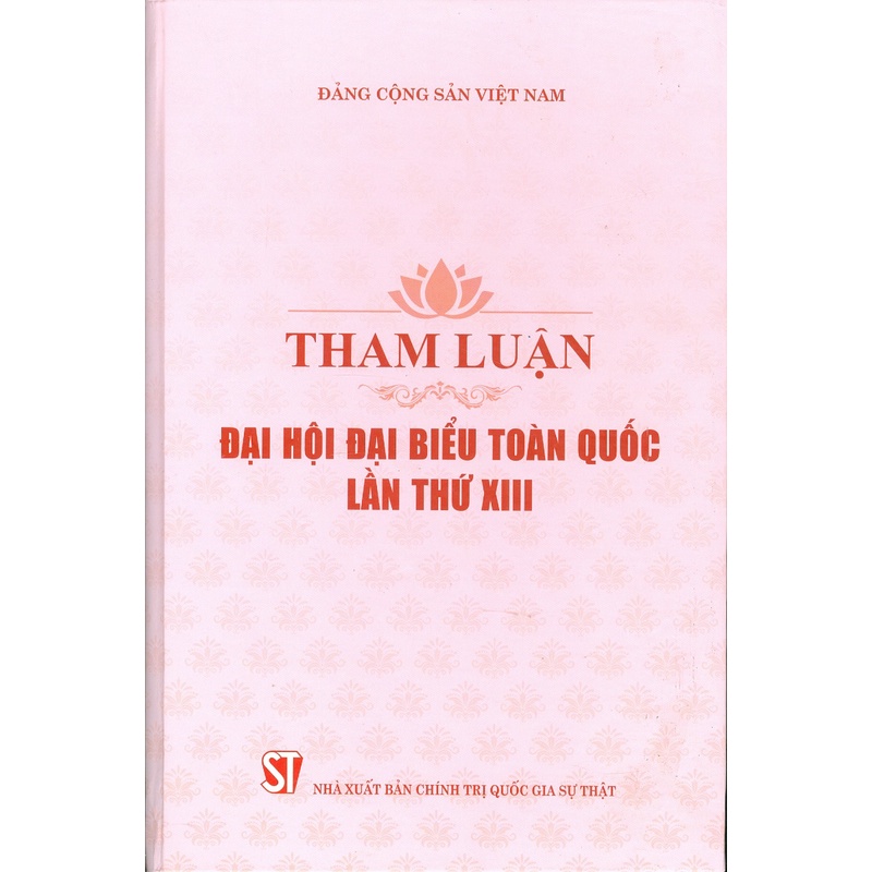 Sách - Tham Luận Đại Hội Đại Biểu Toàn Quốc Lần Thứ XIII (Bìa Cứng)