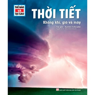 Thế Nào Và Tại Sao - Thời Tiết: Không Khí, Gió Và Mây