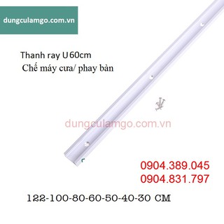 Thanh ray U 60cm chế cưa bàn và phay bàn