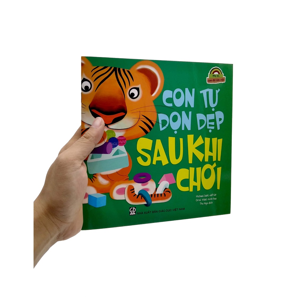 Sách Mẹ Ơi, Con Đã Lớn Rồi! - Con Tự Dọn Dẹp Sau Khi Chơi