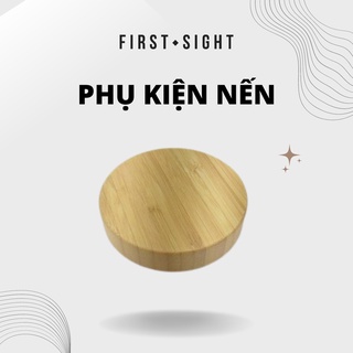 Nắp gỗ đậy nến thơm cao cấp First Sight Handmade