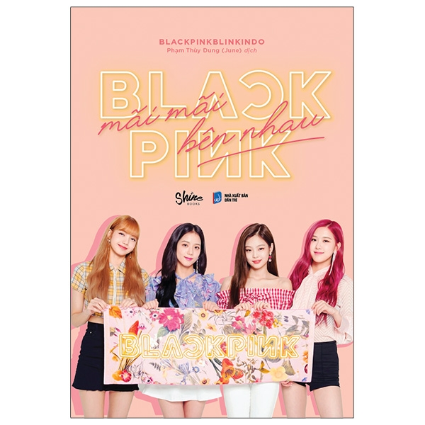 Sách - BLACKPINK Mãi Mãi Bên Nhau - Tặng Kèm 4 Postcard Thành Viên BLACKPINK