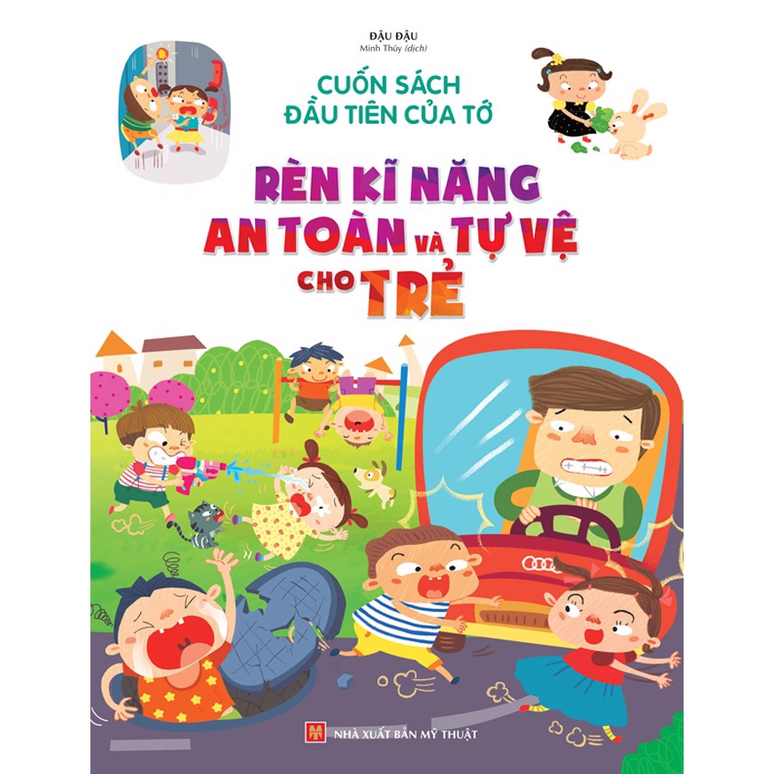 Sách - Cuốn Sách Đầu Tiên Của Tớ - Rèn Luyện Kĩ Năng An Toàn Và Tự Vệ Cho Trẻ