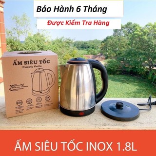 GIÁ SỈ - Ấm siêu tốc Inox loại lớn 1L8 Bảo Hành 6 Tháng ( ĐỔI TRẢ TRONG 7 NGÀY )
