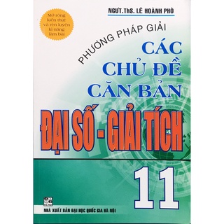Sách - phương pháp giải các chủ đề căn bản đại số - giải tích 11