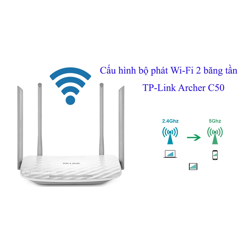 Phát wifi Tp-Link Archer C50 - Router Wi-Fi Băng Tần Kép AC1200, phát 2 sóng wifi song song 2.4G &amp; 5G