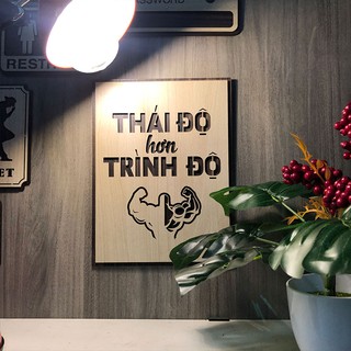 [GỖ CAO CẤP - KHẮC LASER] Tranh treo tường gỗ, tranh văn phòng (thái độ hơn trình độ)