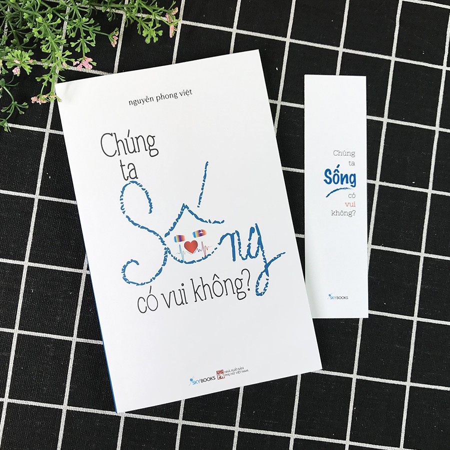 Sách - Chúng Ta Sống Có Vui Không? (Kèm Bookmark)