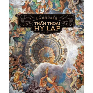 Sách - Bách khoa thư Larousse - Thần thoại Hy Lạp (TB 2020) [Nhã Nam]