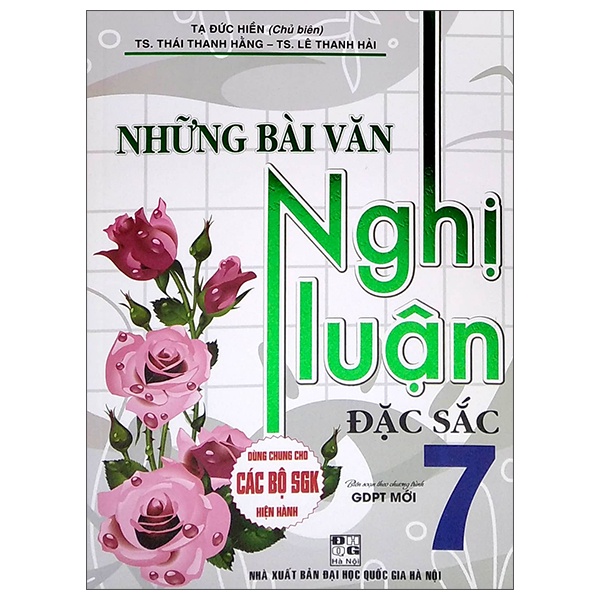 Sách Những Bài Văn Nghị Luận Đặc Sắc Lớp 7 (Dùng Chung Cho Các Bộ SGK Hiện Hành)