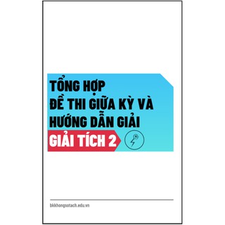 Tổng hợp đề thi giữa kỳ và hướng dẫn giải giải tích 2 nhóm ngành 2