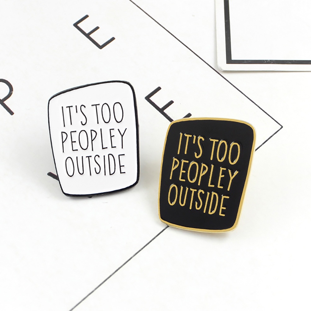 Ghim cài áo túi xách bẻ cong khắc chữ IT'S TOO PEOPLEY OUTSIDE độc đáo cho nam và nữ