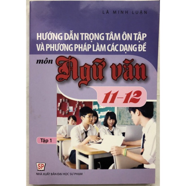 Sách - Hướng dẫn trọng tâm ôn tập và phương pháp làm các dạng đề môn Ngữ Văn Tập 1