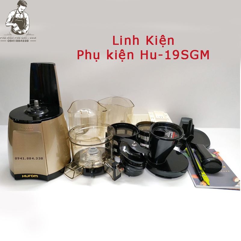 Phụ Kiện, Linh Kiện Máy Ép Chậm Hurom HU - 19SGM