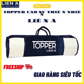 Topper cao su thiên nhiên chính hãng đệm Liên Á lót nệm mỏng cao cáp bảo hành 5 năm TOP101