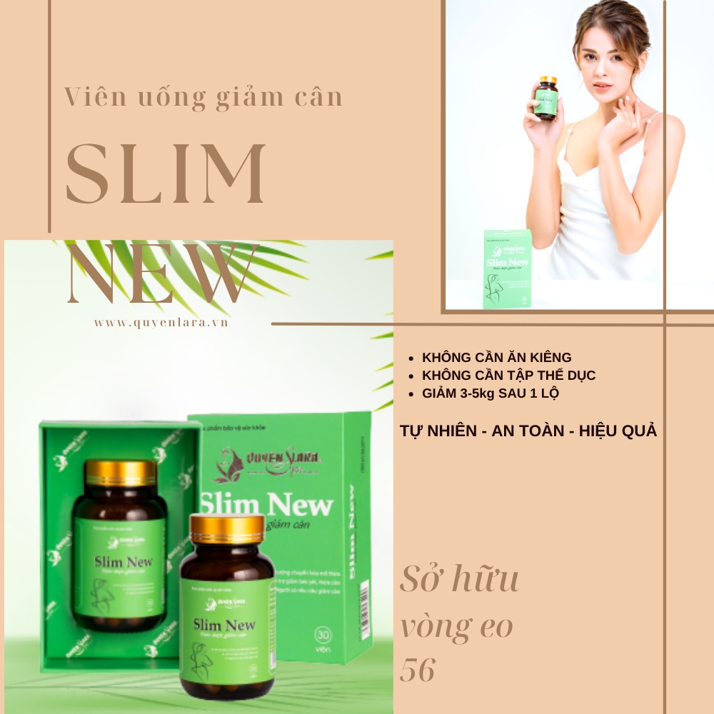 Giảm Cân An Toàn,Giảm Cân Cấp Tốc Slim New QUYÊN LARA 30 Viên[Giảm 3-6 kg sau 30 Ngày]Cam Kết Hiệu Quả Sau 1 Liệu Trình