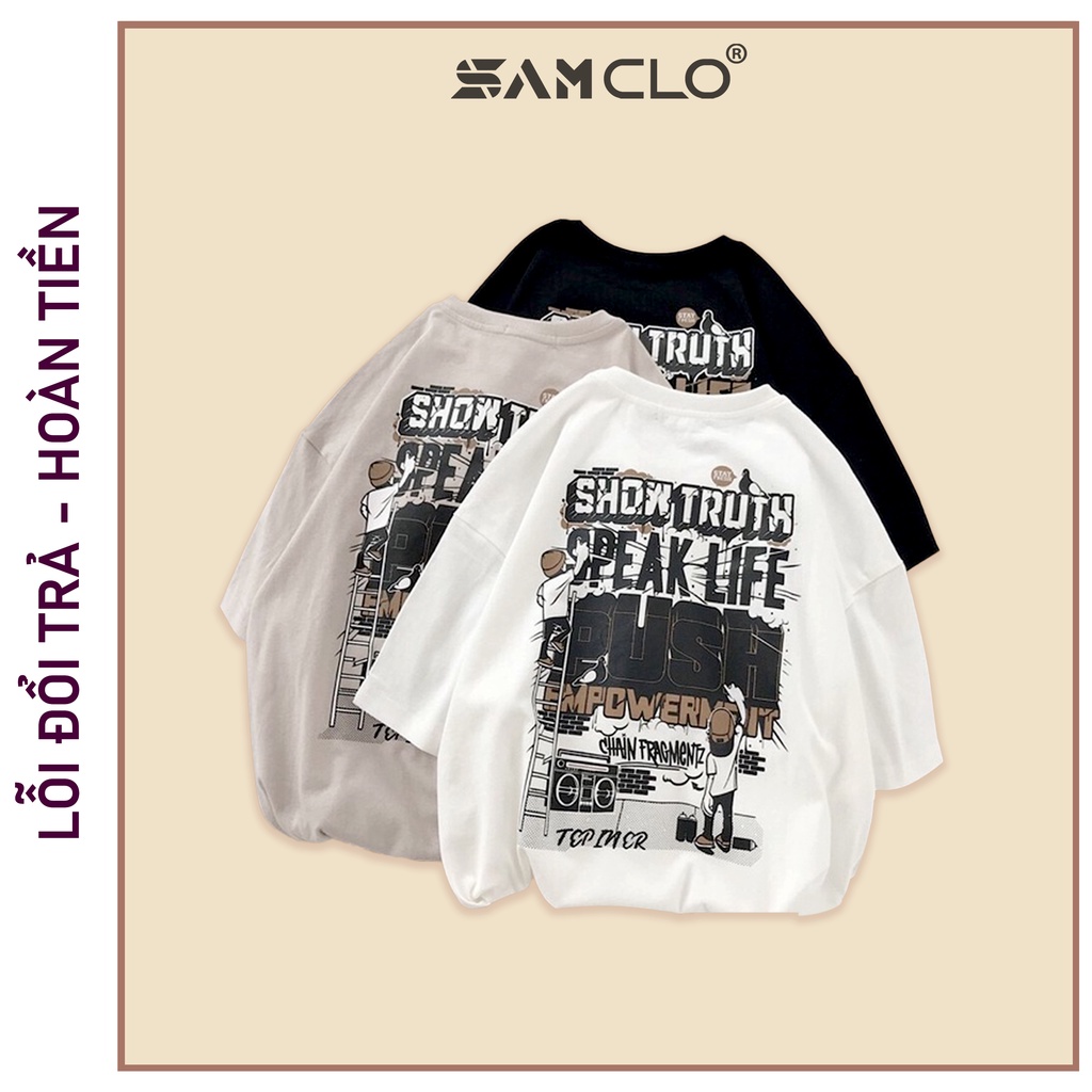 Áo thun tay lỡ nam nữ SAM CLO phông form rộng dáng Unisex, mặc lớp, nhóm, cặp in chữ SHOW TRUTH