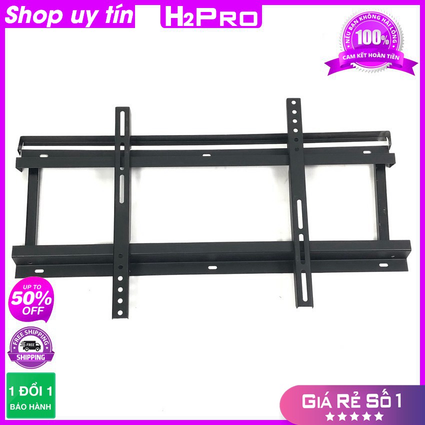 [RẺ VÔ ĐỊCH] Giá treo tivi sát tường 32 inch - 100 inch H2PRO, khung treo tivi màn hình to (dòng dày, chịu lực cao)