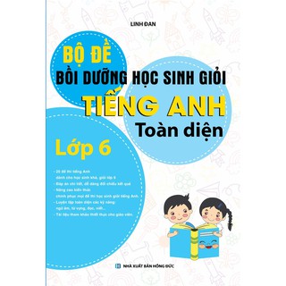 Bộ Đề Bồi Dưỡng Học Sinh Giỏi Tiếng Anh Toàn Diện (Lớp 6)