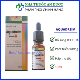 Aquadreim vitamin D3+DHA lọ 10ml bổ sung vitamin D3, cải thiện còi xương, chậm lớn cho bé từ 1 tháng tuổi- lọ 10ml