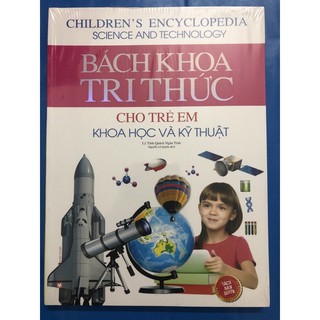Sách - Bách khoa tri thức cho trẻ em ( Khoa học và kỹ thuật)