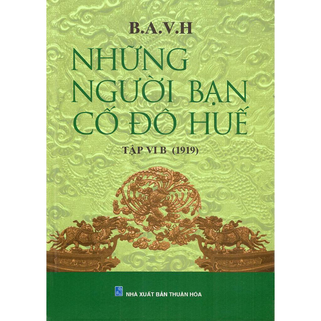 Sách Những Người Bạn Cố Đô Huế - Tập VI B (1919)