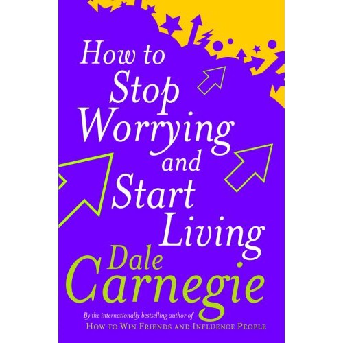 Sách kỹ năng: How To Stop Worrying And Start Living - Quẳng gánh lo đi vui sống.