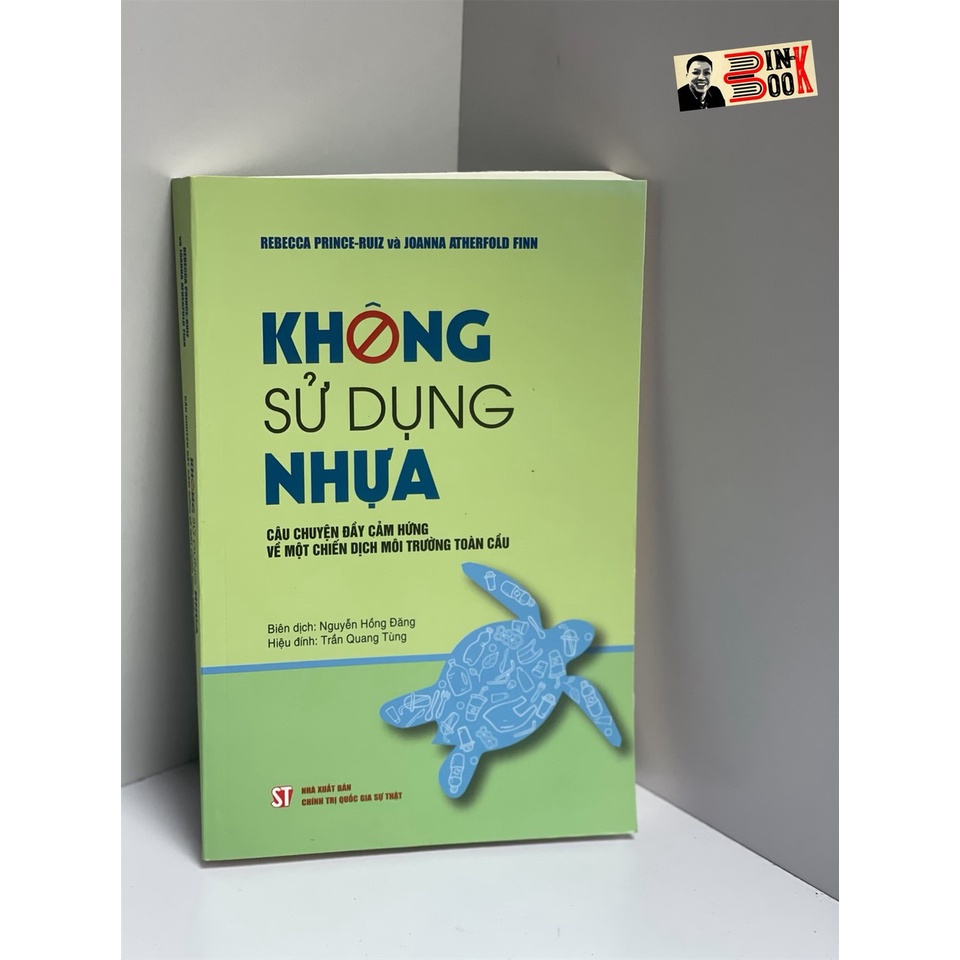 Sách - Không sử dụng nhựa Câu chuyện đầy cảm hứng về một chiến dịch môi trường toàn cầu - NXB Chính trị Quốc gia Sự Thật