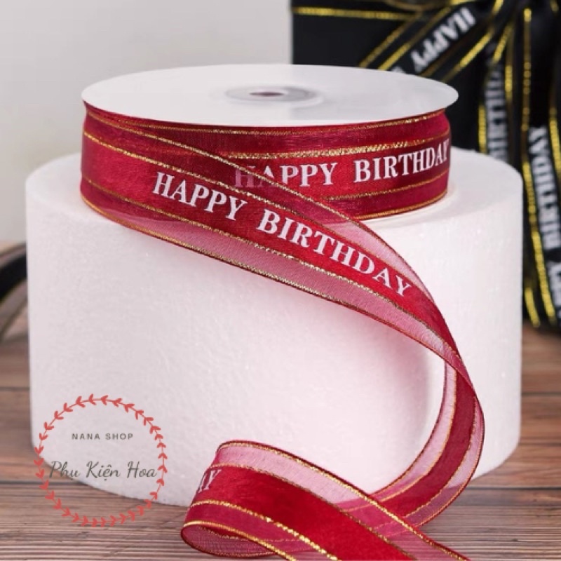 [Cuộn 22m/45m] Dây Ruy Băng Voan Lụa In Chữ ❤️HAPPY BIRTHDAY❤️ Bản 2.5cm, HÀNG CÓ SẴN