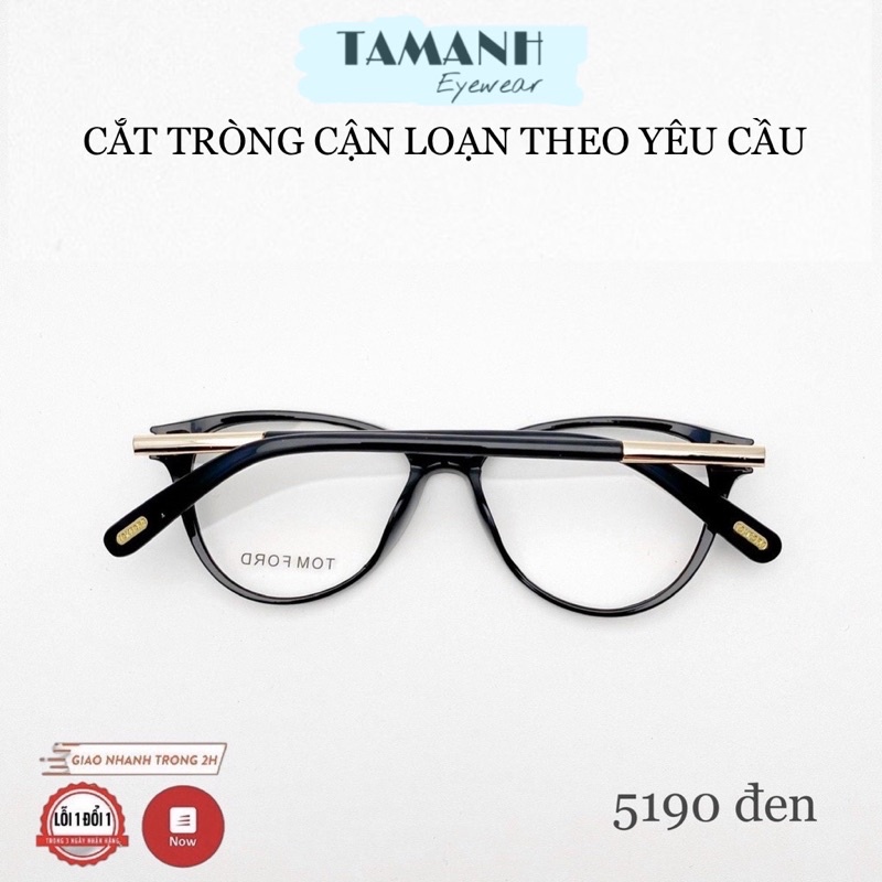 COMBO Gọng Kính Nữ Mắt Mèo TOMF +  NHẬN CẮT MẮT CẬN VIỄN LOẠN