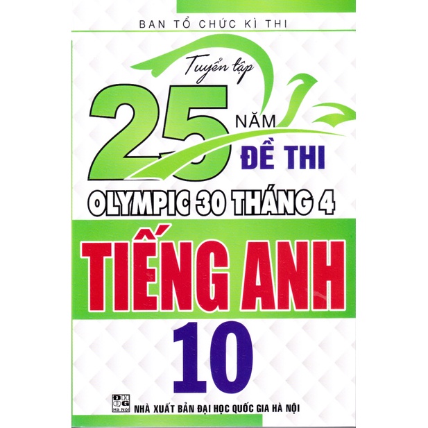 Sách - Tuyển tập 25 năm đề thi Olympic 30 tháng 4 Tiếng Anh 10 (1998 - 2019)