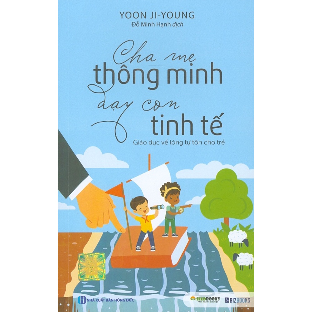 Sách - Cha Mẹ Thông Minh Dạy Con Tinh Tế - Giáo Dục Về Lòng Tự Tôn Cho Trẻ