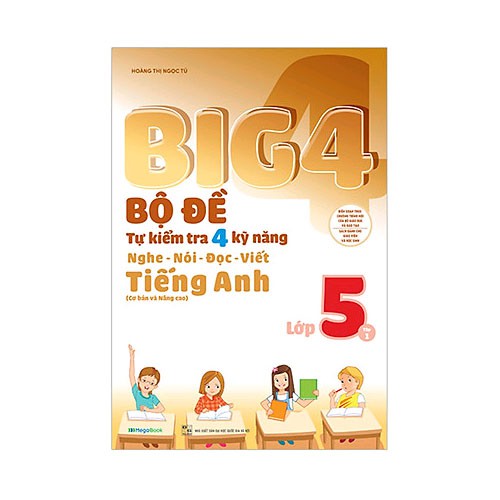 Sách: Big 4 bộ đề tự kiểm tra 4 kỹ năng Nghe - Nói - Đọc - Viết (cơ bản và nâng cao) Tiếng Anh lớp 5 tập 1