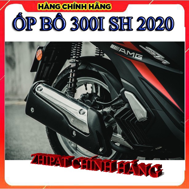 ỐP BÔ 300I CHO SH 2020 ZHIPAT CHÍNH HÃNG ( MỚI CÓ)