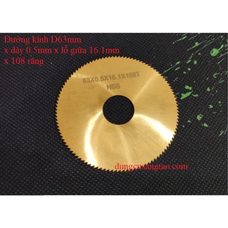 Đĩa cắt HSS phủ Titanium D63mmx0.5x lỗ 16.1mmx108 răng (đĩa cắt nhôm, đồng, mica, mạch in, gỗ nhựa