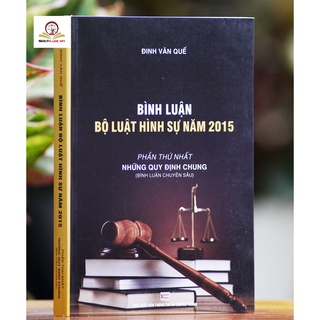 Sách - Bình luận bộ luật hình sự 2015 (Bộ 9 cuốn của tác giả Đinh Văn Quế)