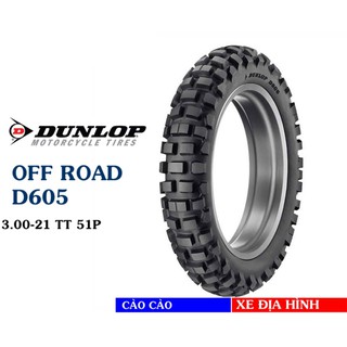 LỐP (VỎ ) OFF ROAD DUNLOP 3.00-21 D605 CHO CÁC LOẠI XE ĐỊA HÌNH