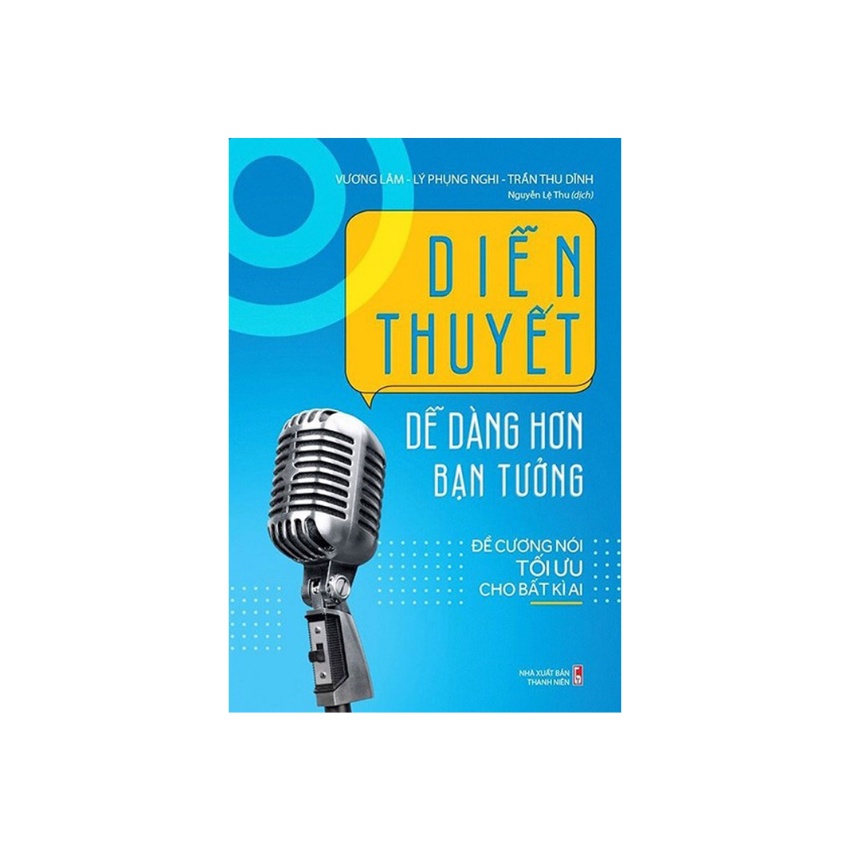 Sách - Diễn Thuyết Dễ Dàng Hơn Bạn Tưởng Đề Cương Nói Tối Ưu Cho Bất Kỳ Ai