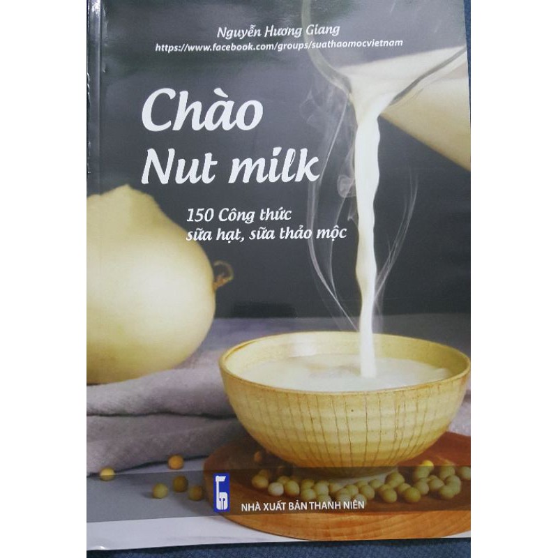 Chào Nut Milk - 150 công thức sữa hạt