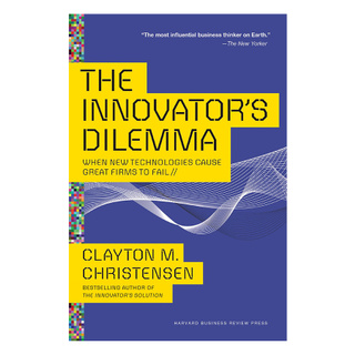 Sách - The Innovator's Dilemma: When New Technologies Cause Great Firms to Fail