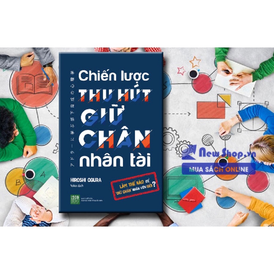 Sách - Chiến lược thu hút giữ chân nhân tài (Hiroshi Ogura - 1980 Books)