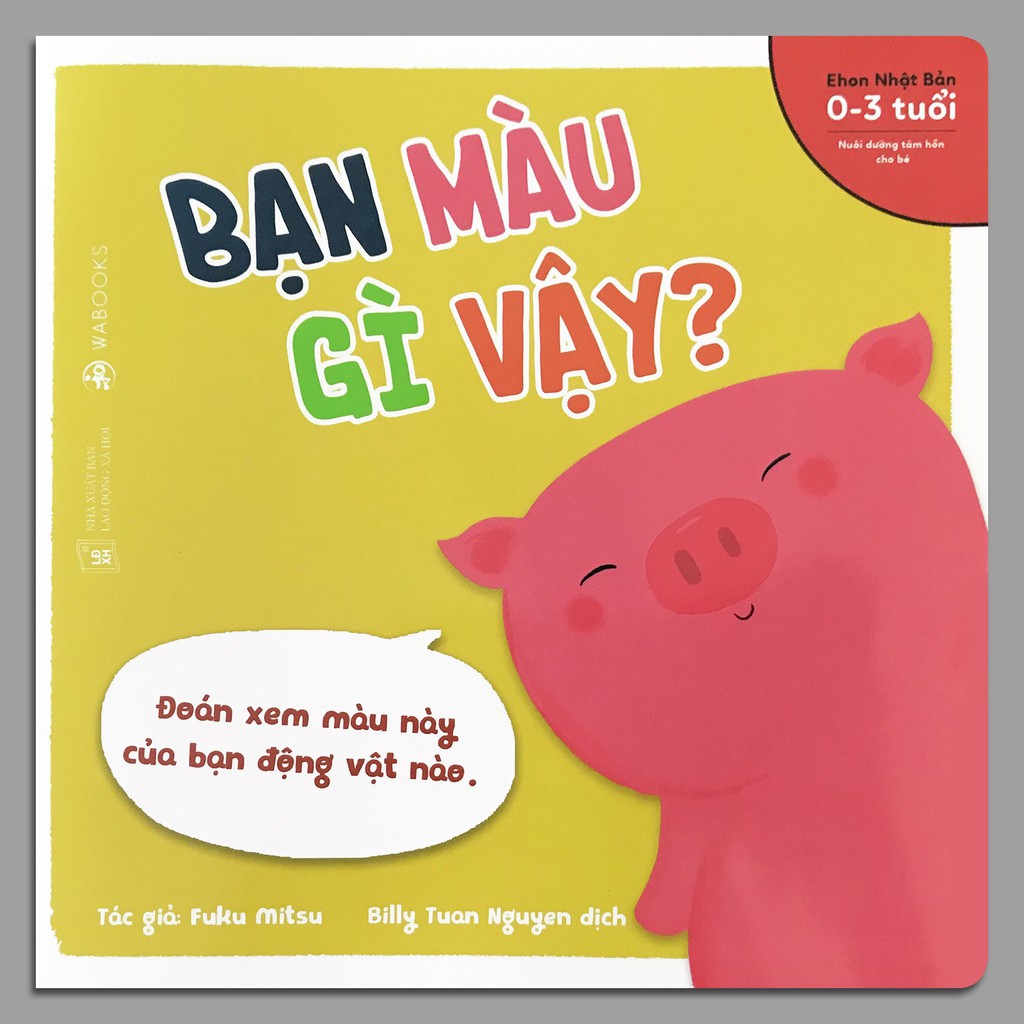 Sách - Ehon Động Vật: Bạn Màu Gì Vậy - Dành cho trẻ từ 0 - 3 tuổi