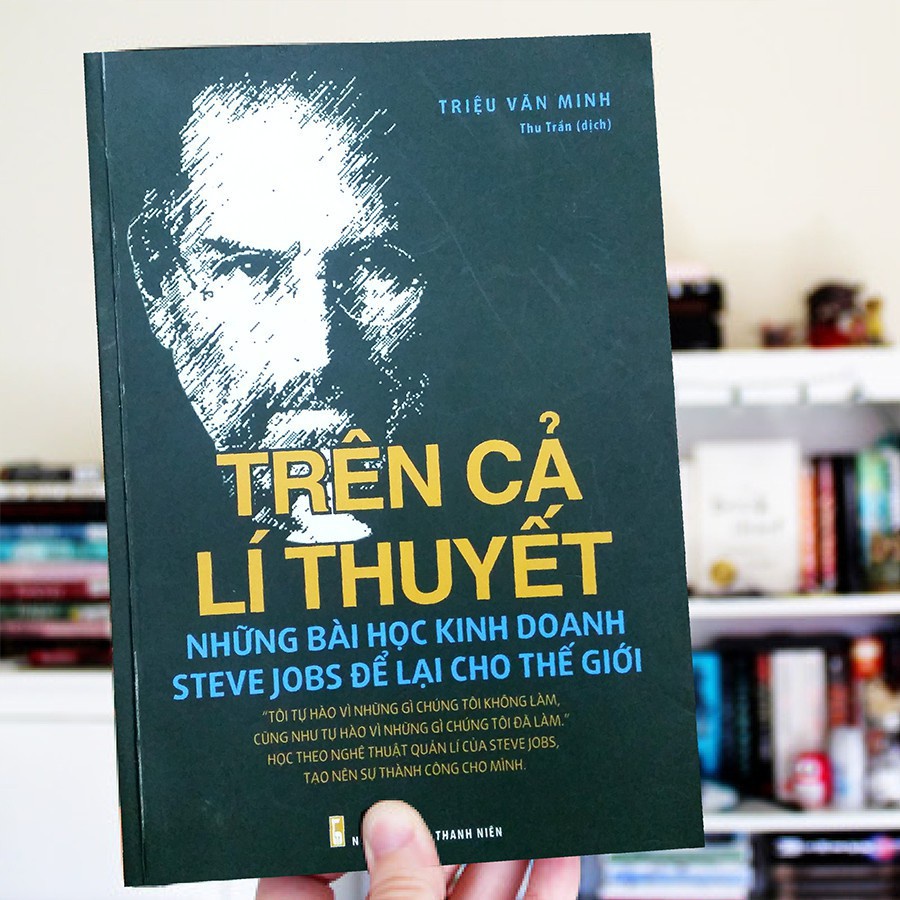 Sách: Trên Cả Lý Thuyết - Những Bài Học Steve Jobs Để Lại Cho Thế Giới - MinhLongBook