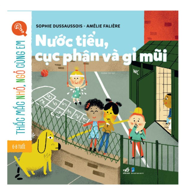Sách - Thắc Mắc Nhỏ, Ngỏ Cùng Em - Nước Tiểu, Cục Phân Và Gỉ Mũi