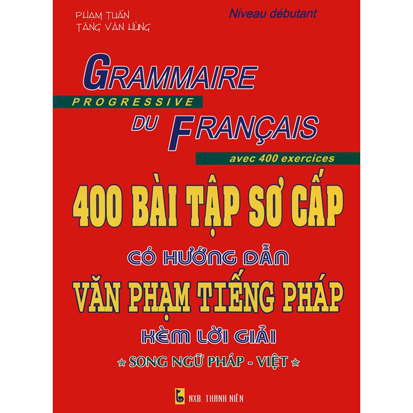 Sách - 400 bài tập sơ cấp có hướng dẫn văn phạm tiếng Pháp kèm lời giải